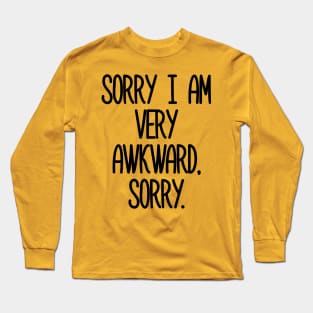 Sorry I Am Very Awkward. Sorry Long Sleeve T-Shirt